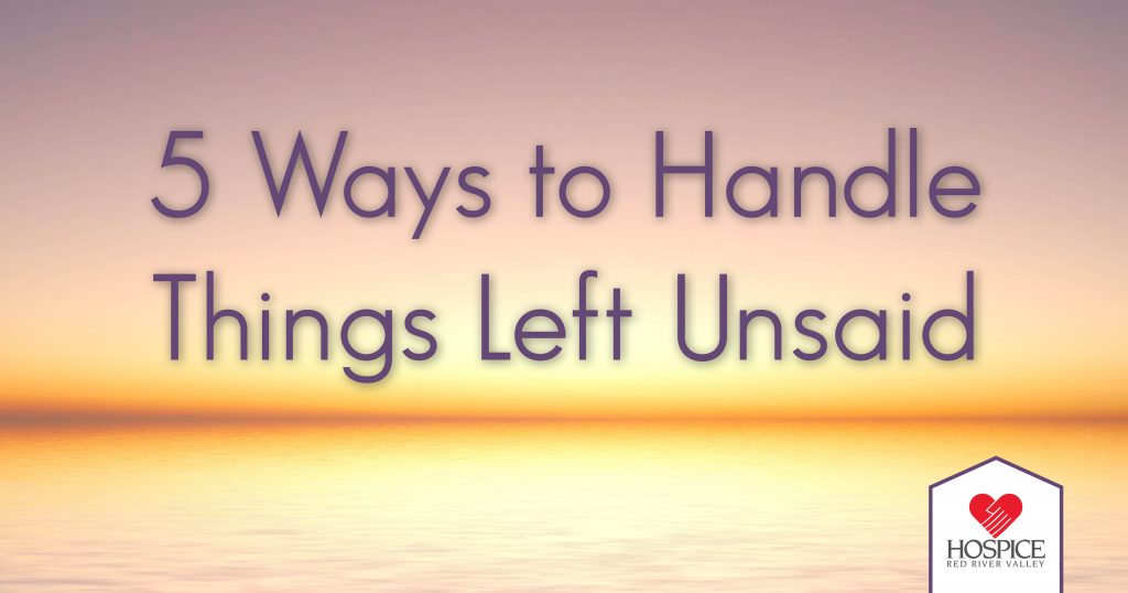 5-ways-to-handle-things-left-unsaid-hospice-of-the-red-river-valley