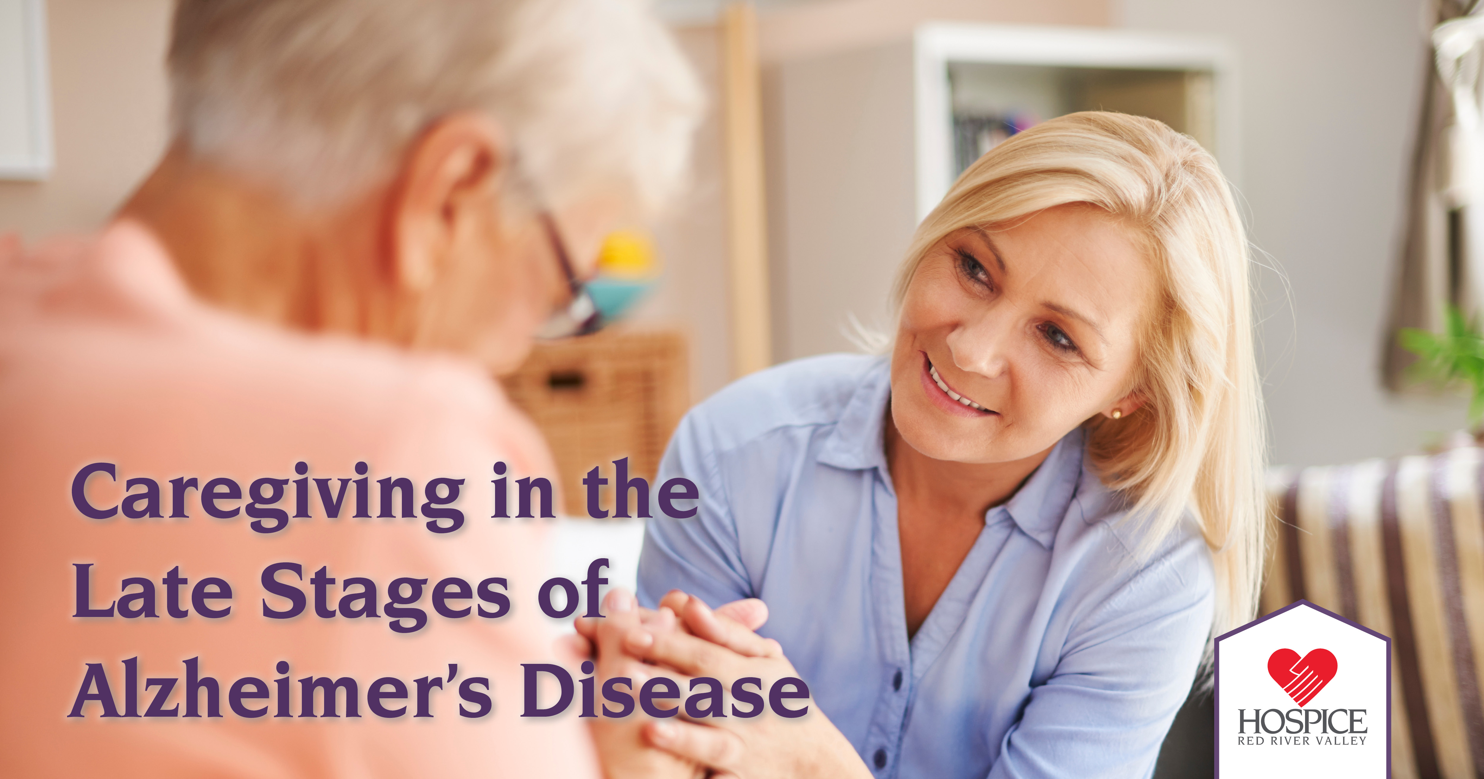 Caregiving In The Late Stages Of Alzheimer’s Disease - Hospice Of The ...