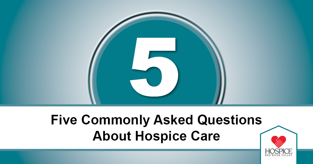 5 Commonly Asked Questions About Hospice Care - Hospice Of The Red ...