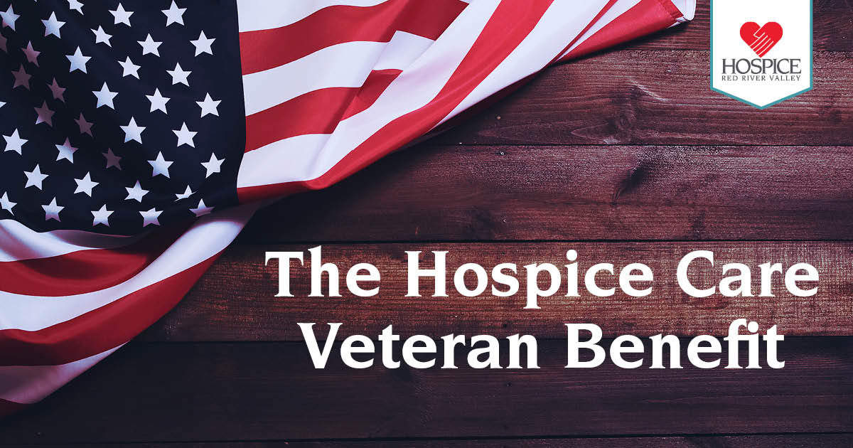 the-hospice-care-veteran-benefit-hospice-of-the-red-river-valley